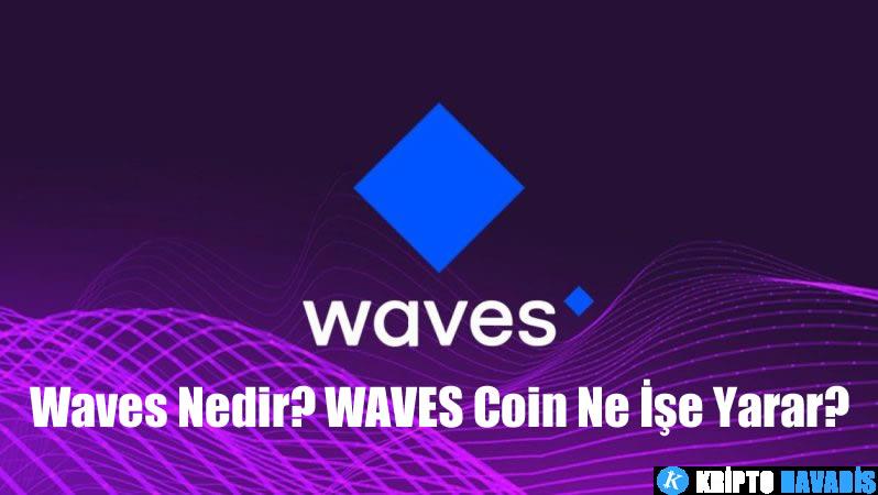 Waves Nedir? WAVES Coin Ne İşe Yarar?